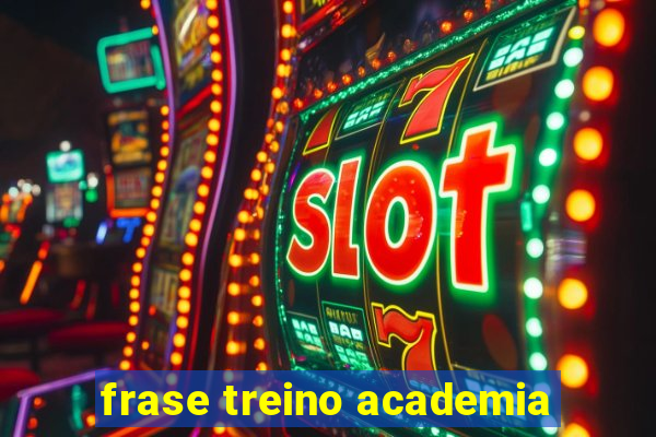 frase treino academia